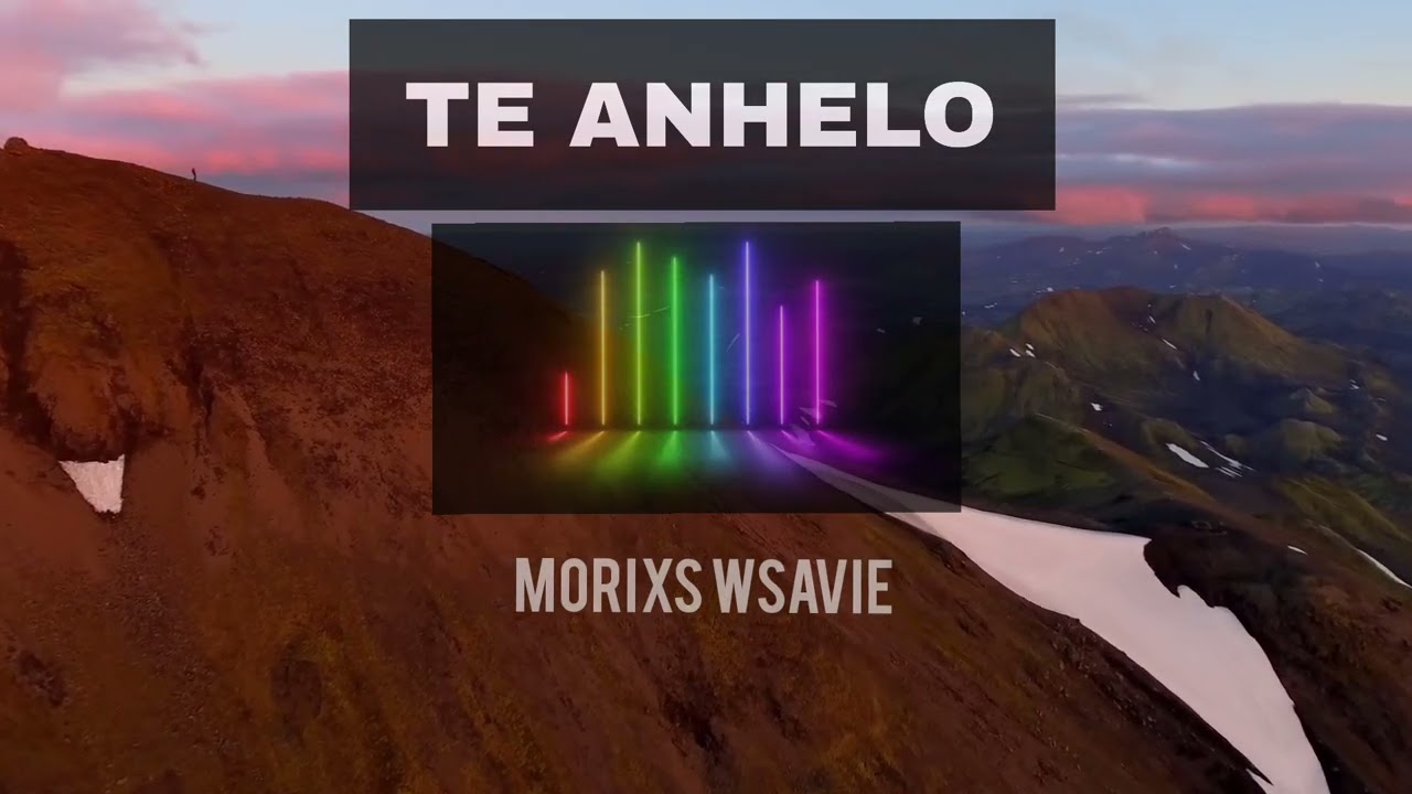 TE ANHELO / JESÚS LOVE 2019 / MORIXS WSAVIE / mauricio Javier vanegas Alvarez