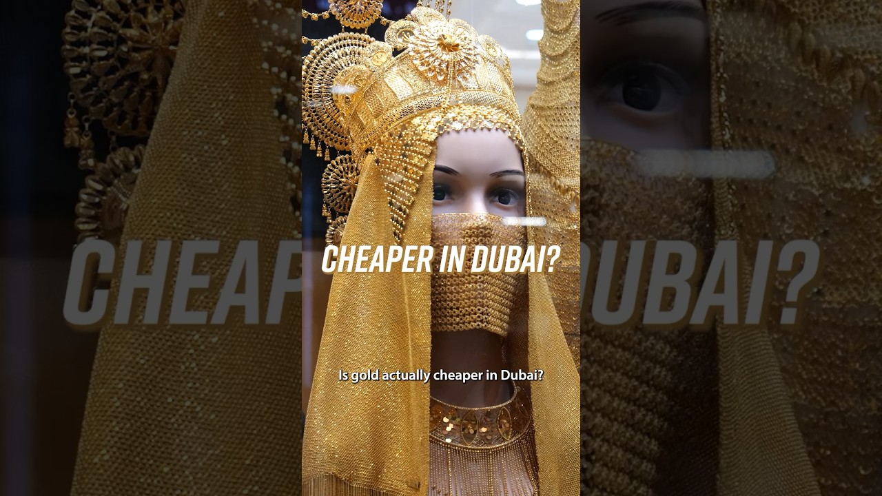 Is Gold Cheaper in Dubai?