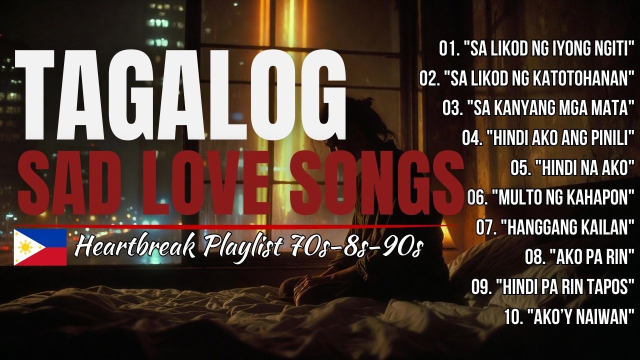 Tagalog Sad Love Songs Best Album 70s 80s 90s Relaxing Music Love Song Playlist , Tagalog Love Songs