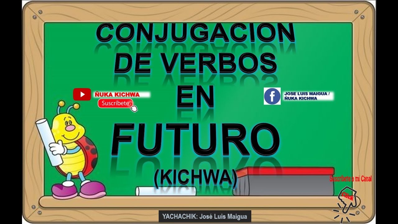 CONJUGACIÓN DE VERBOS  EN FUTURO (KICHWA) | CONJUGACIONES EN KICHWA |