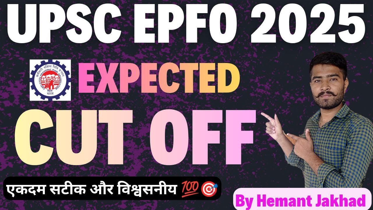 UPSC EPFO Expected Cut Off 2025 | EPFO APFC EO AO Cut Off Analysis 2025 | By Hemant Jakhad