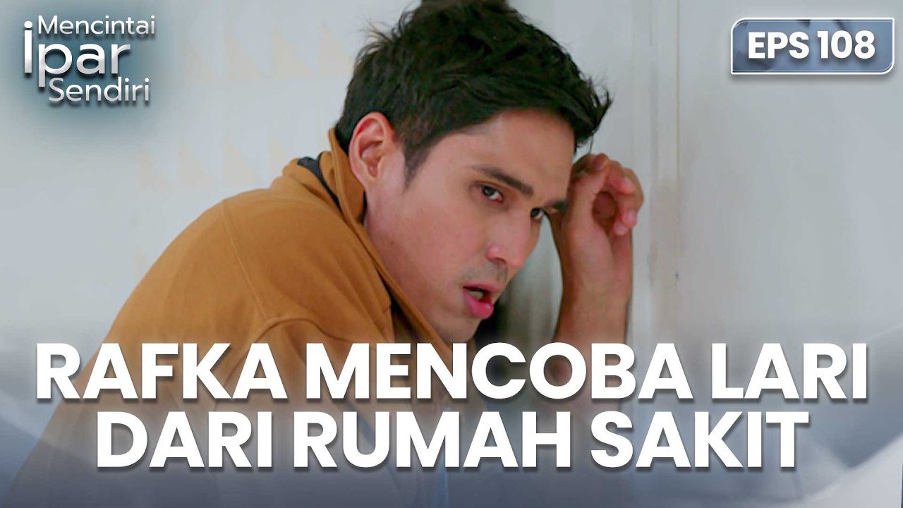 Rafka Berusaha Lari Dari Rumah Sakit | MENCINTAI IPAR SENDIRI | EPS. 108 (3/4)