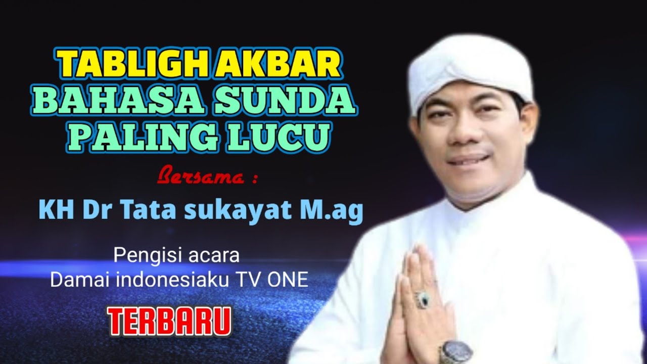 Dakwah sunda lucu tabligh akbar paling full lucuna, Kh Dr Tata sukayat M.ag dari bandung