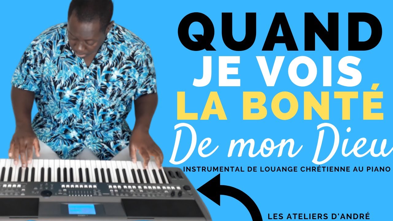 QUAND JE VOIS LA BONTÉ DE MON DIEU (Instrumentale de louange + Parole) - LES ATELIERS D'ANDRÉ