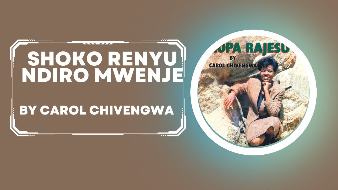 Carol Mujokoro - Shoko Renyu Ndiro Mwenje