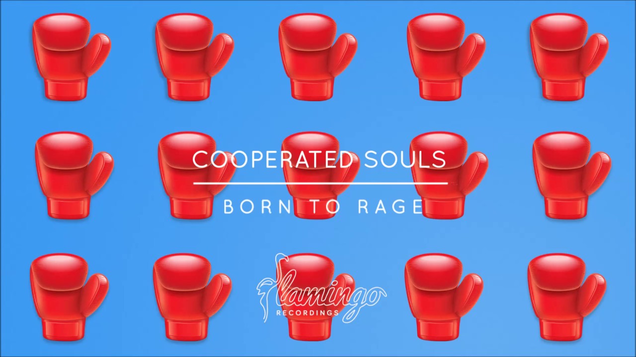 Cooperated Souls - Born To Rage [Flamingo Recordings]