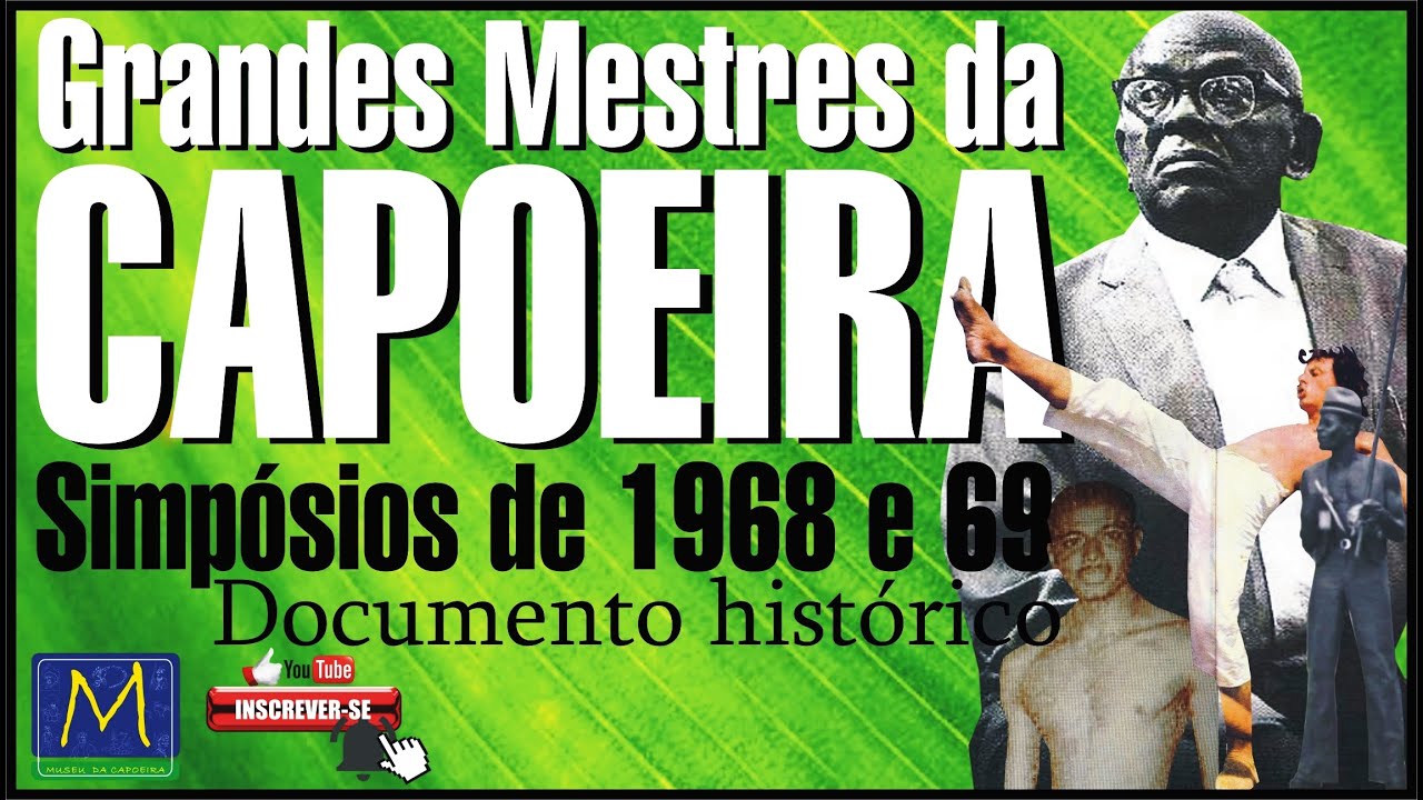 Os Encontros que Mudaram a Capoeira – Simpósio 1968 e 1969 I Museu da Capoeira