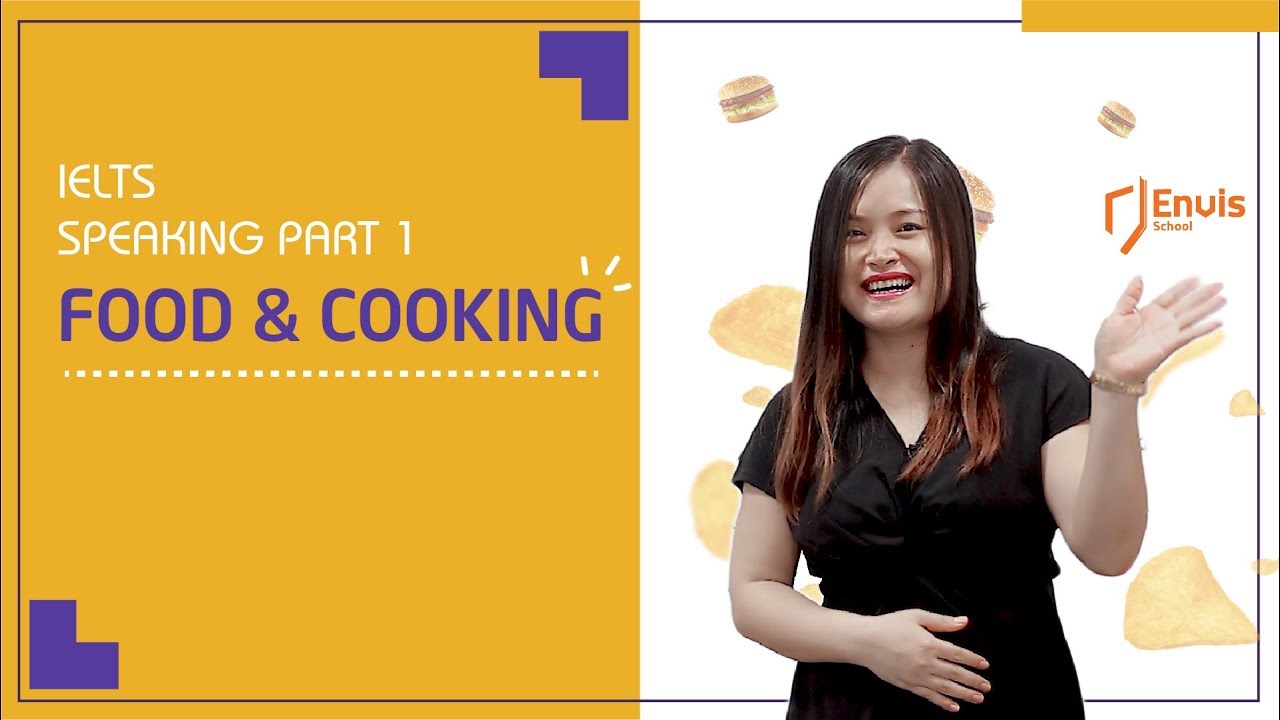 [Bài 19] Chủ đề “Food & Cooking” trong IELTS Speaking part 1 | ENVIS School
