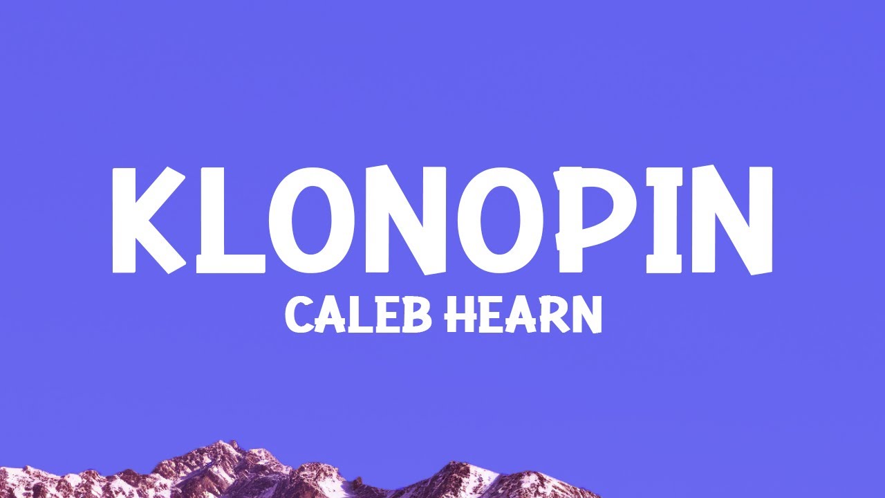Caleb Hearn - Klonopin (Lyrics)