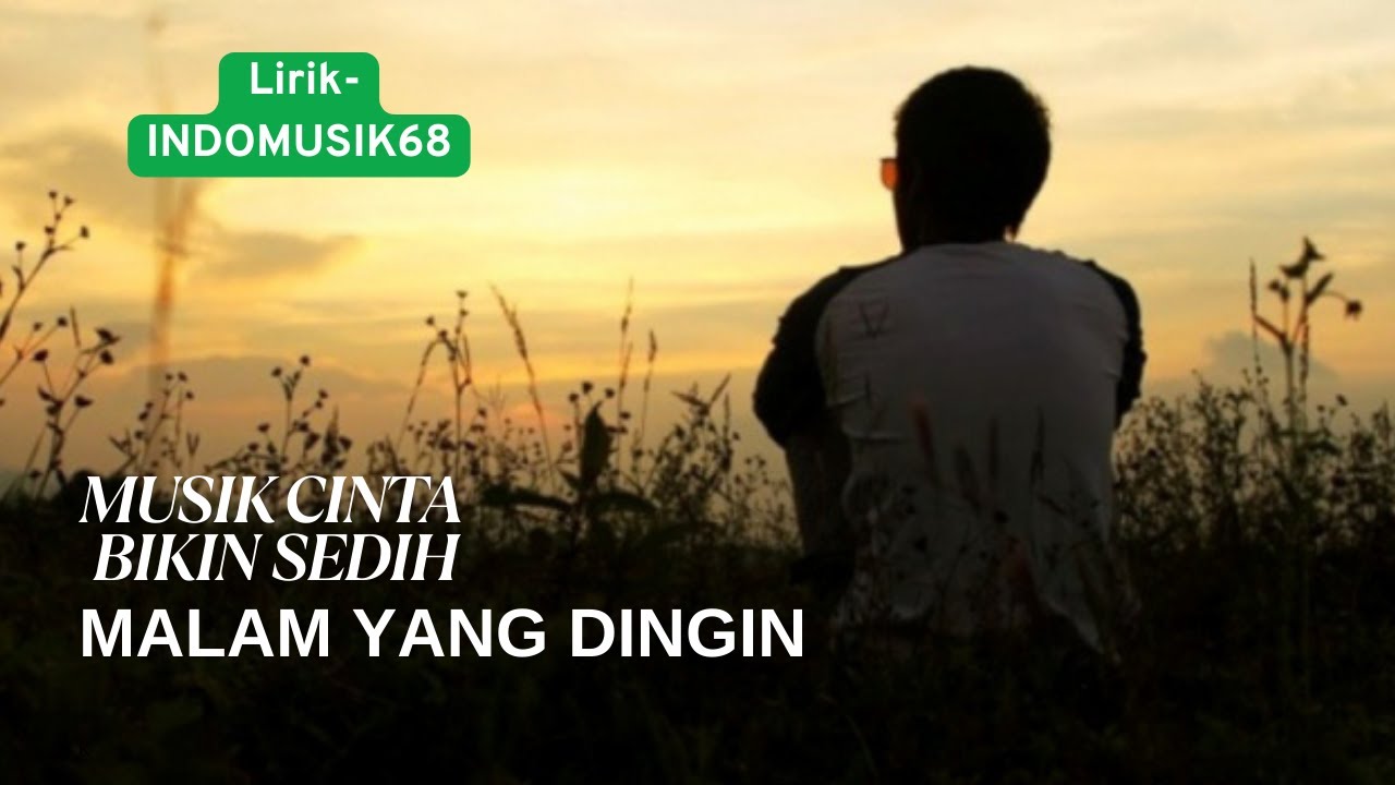 MUSIK SEDIH ii MALAM YANG DINGIN@indomusik68 #indomusik68 #MUSIKPOP #musikenakdidengar DENGAR