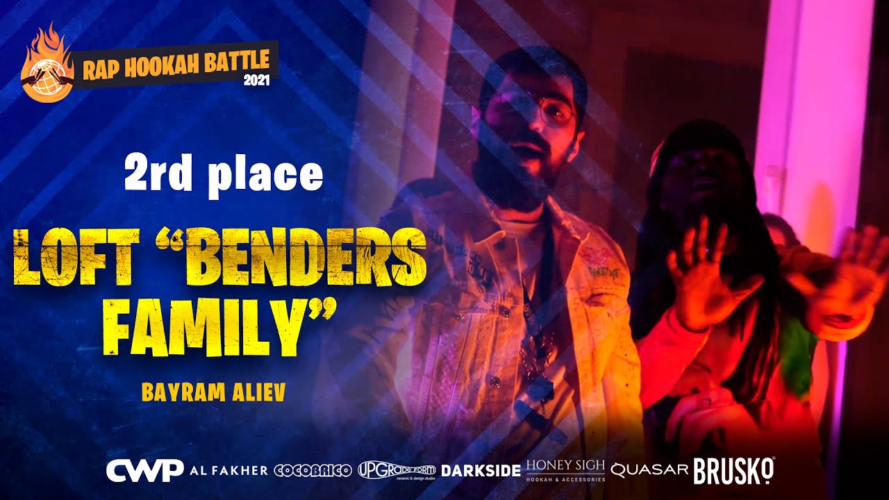 LOFT &ldquo;BENDERS FAMILY&rdquo; - Bayram Alyev \\ RAP HOOKAH BATTLE 2021