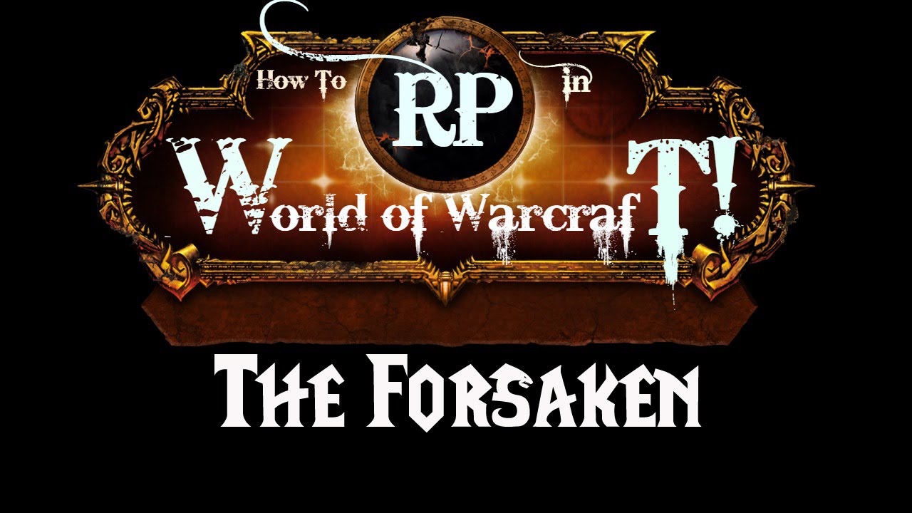 Как отыгрывать роль в World of Warcraft: The Forsaken