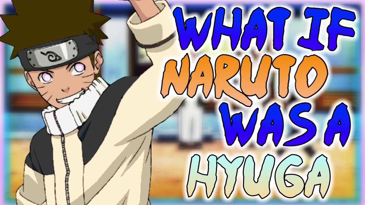 What if Naruto was a hyuga