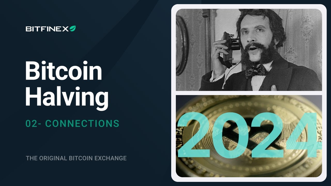 Bitfinex: 02 - Connections | Bitcoin Halving | The Original Bitcoin Exchange
