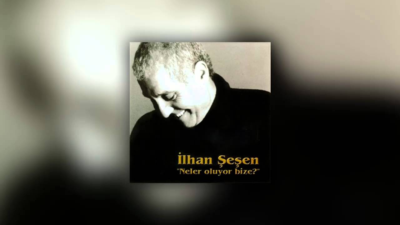 İlhan Şeşen - Delilenmeli