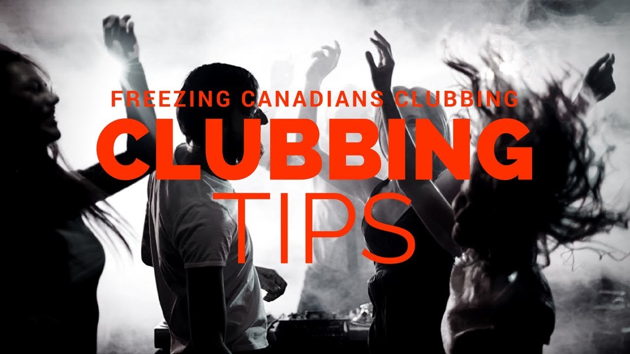 CANADIAN CLUBBING DO'S AND DON'TS