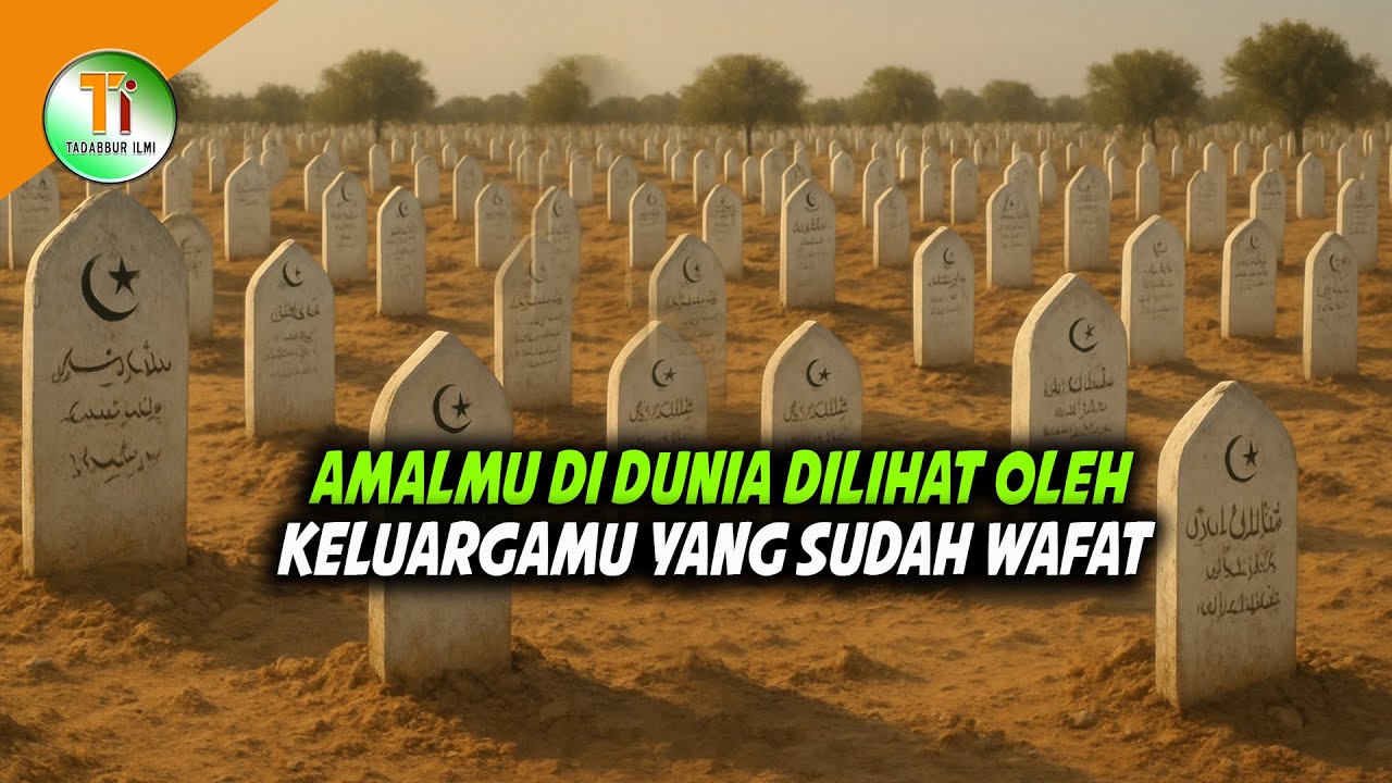Rahasia Alam Kubur: Orang Meninggal Mengetahui Perbuatan Keluarganya
