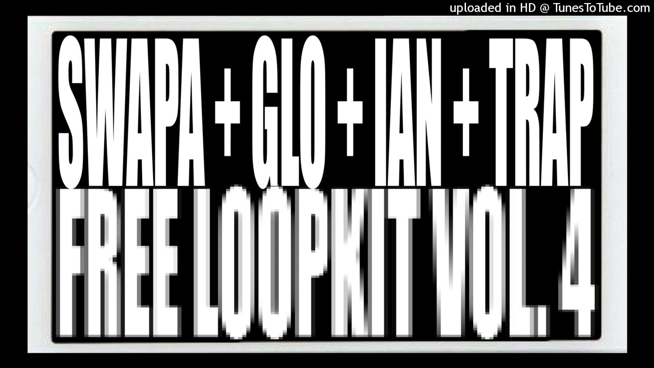 (40 free loops) GLO + SWAPA + TANA + SXPRANO + IAN + CHIEF KEEF + TRAP LOOPKIT  VOL. 4