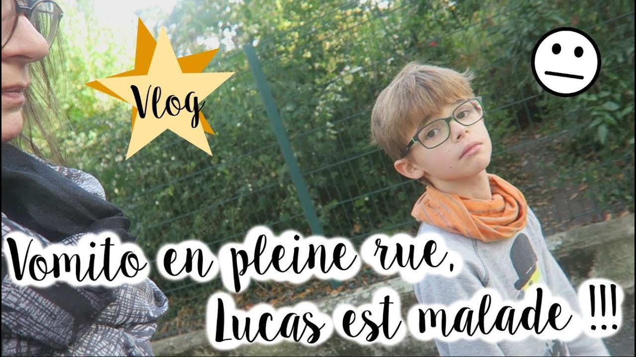VLOG FAMILLE 310 | VOMITO EN PLEINE RUE, LUCAS EST MALADE !!! ♥