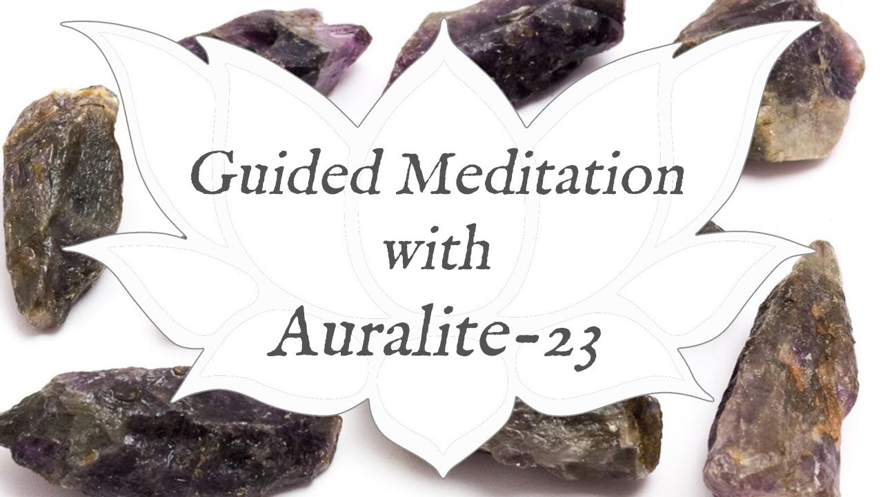 🙏 AURALITE 23 Meditation 🙏 | Stone of Awakening | Crystal Wisdom Guided Meditation