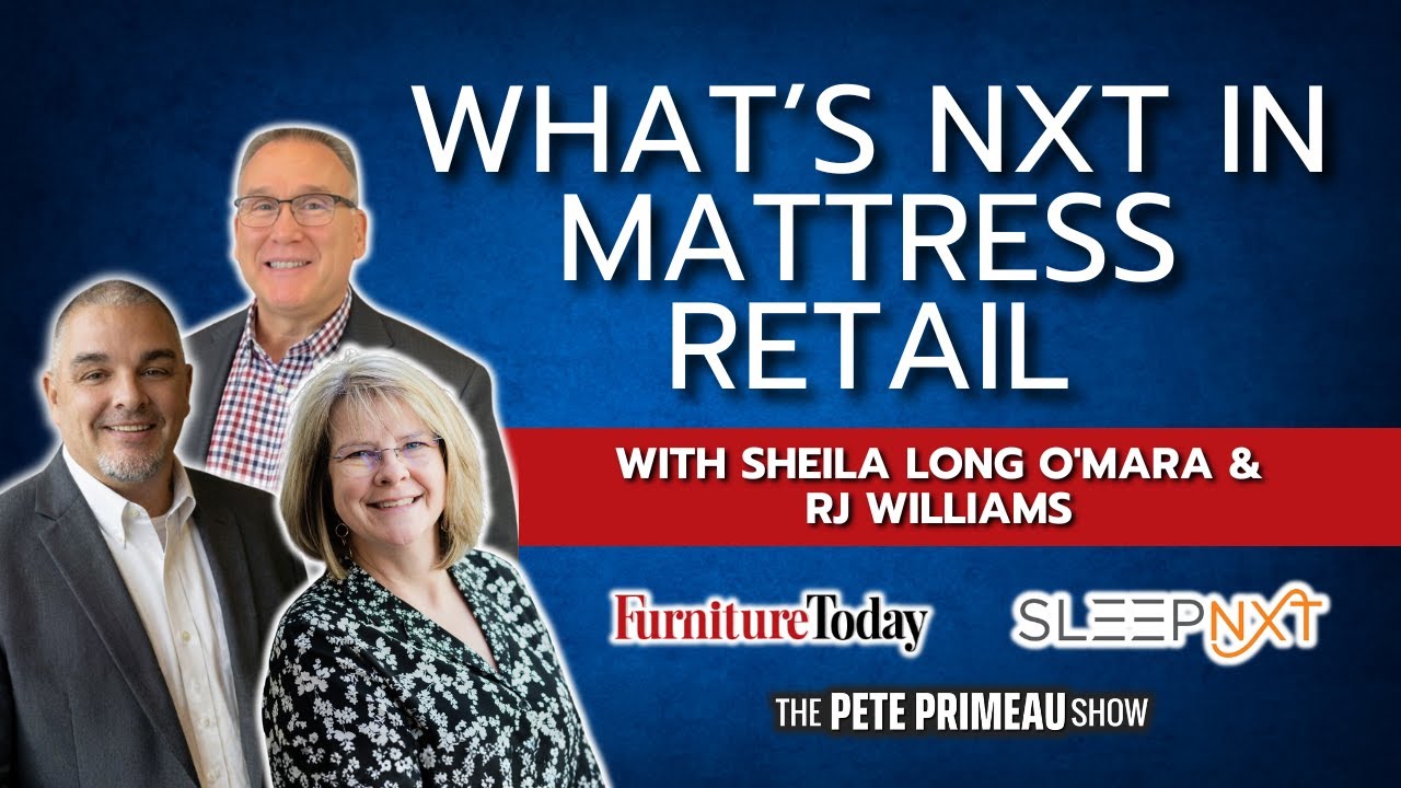 WHAT’S NXT IN MATTRESS RETAIL- Sheila Long O'Mara & RJ Williams: Episode 269