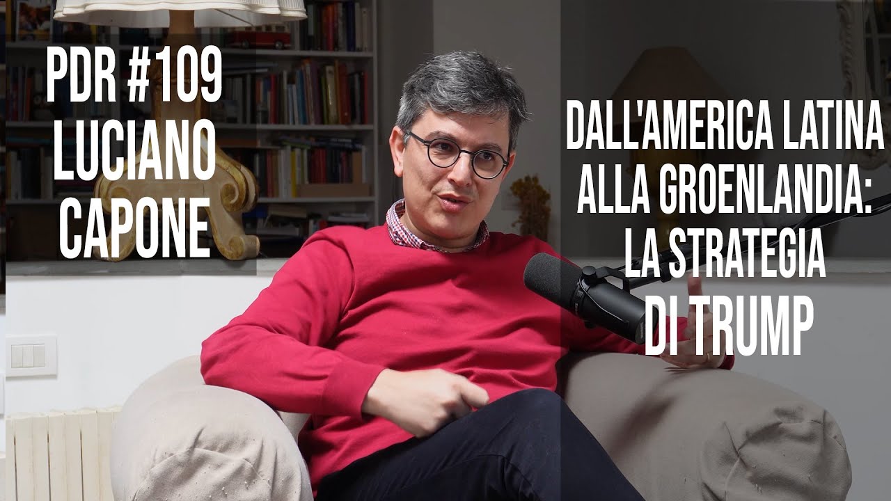 PDR #109 LUCIANO CAPONE: Dall'America Latina alla Groenlandia: la strategia di Trump