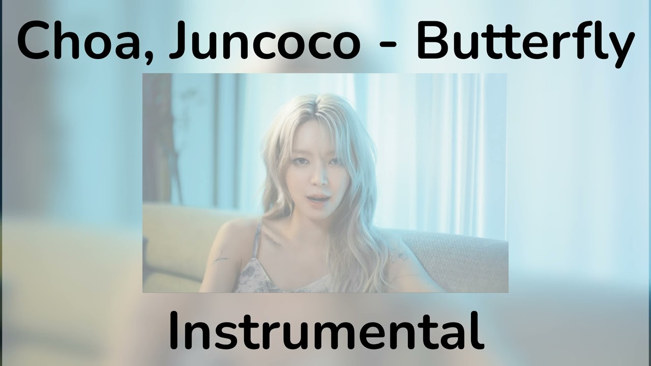 [OFFICIAL INSTRUMENTAL 99%] CHO A, JUNCOCO - BUTTERFLY