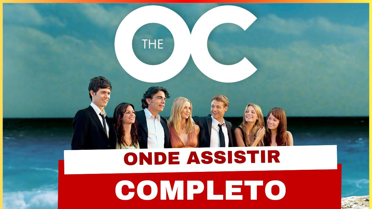 Onde Assistir The OC - Como Assistir The O.C Um Estranho no Paraíso Todas Temporadas