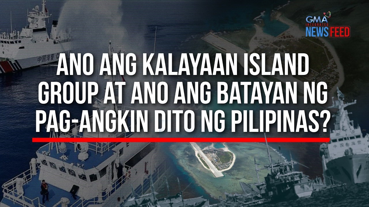 Ano ang Kalayaan Island Group at ano ang batayan ng pag-angkin dito... | GMA Integrated Newsfeed