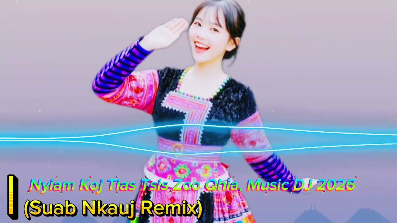 Nyiam koj tias Tsis Zoo Qhia, Remix 2026 | Hmong Remix Music