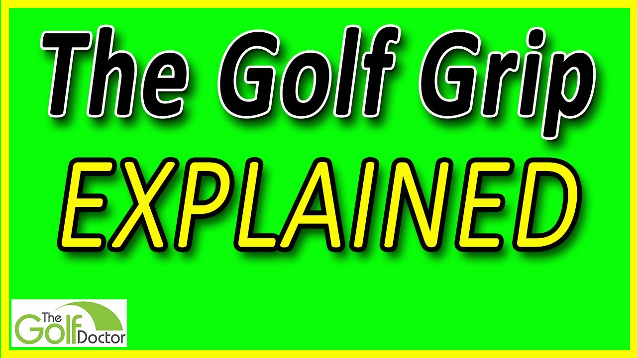 The Golf Grip Explained