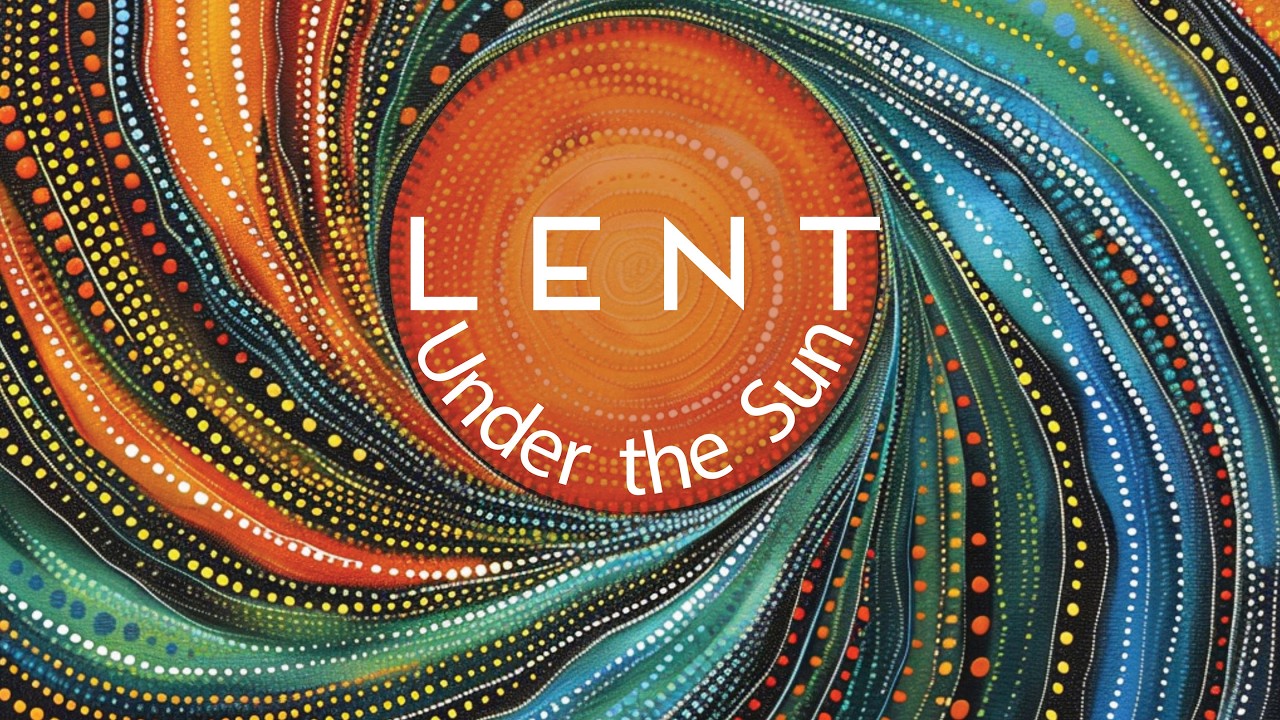 Lent 2: Under the Sun