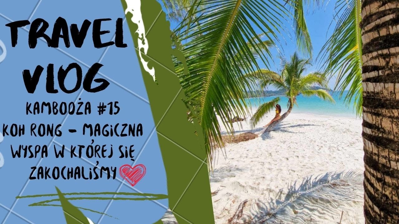 KOH RONG, KAMBODŻA- RAJSKA WYSPA MARZEŃ