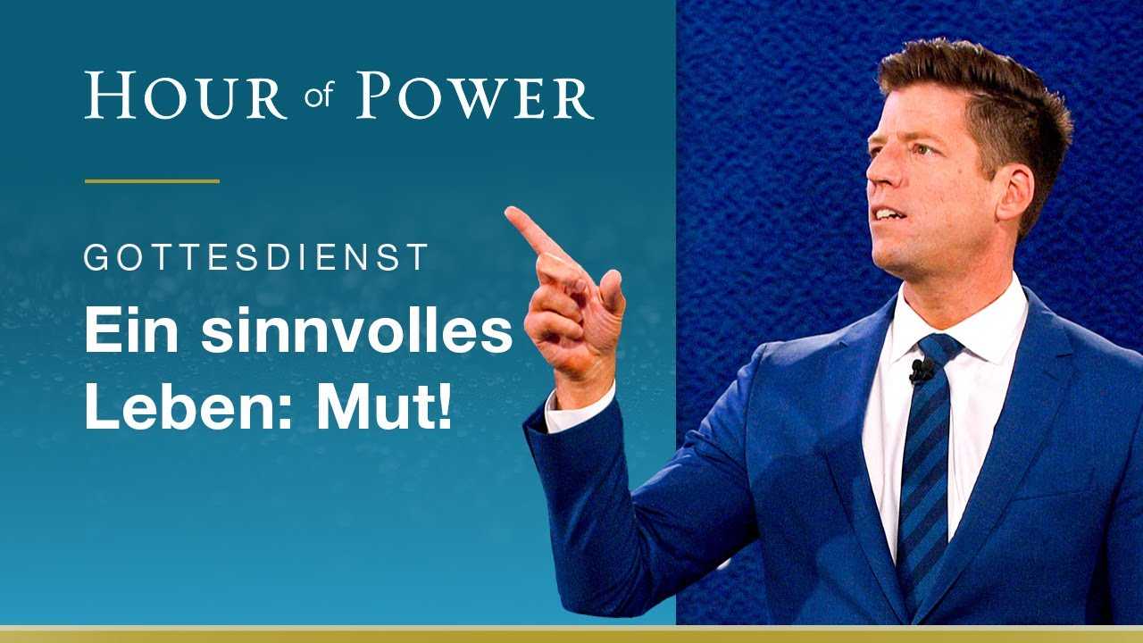 Bobby Schuller: Ein sinnvolles Leben: Mut! - Gottesdienst vom 27. Februar 2022