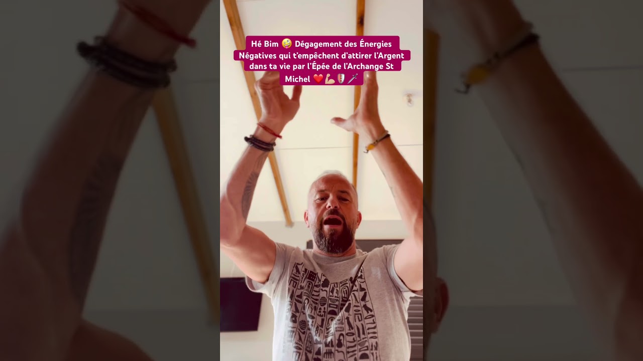 H&eacute; Bim 🤪 D&eacute;gagement des NRJ N&eacute;gatives qui t&rsquo;emp&ecirc;chent d&rsquo;attirer l&rsquo;Argent par l&rsquo;&Eacute;p&eacute;e de St Michel