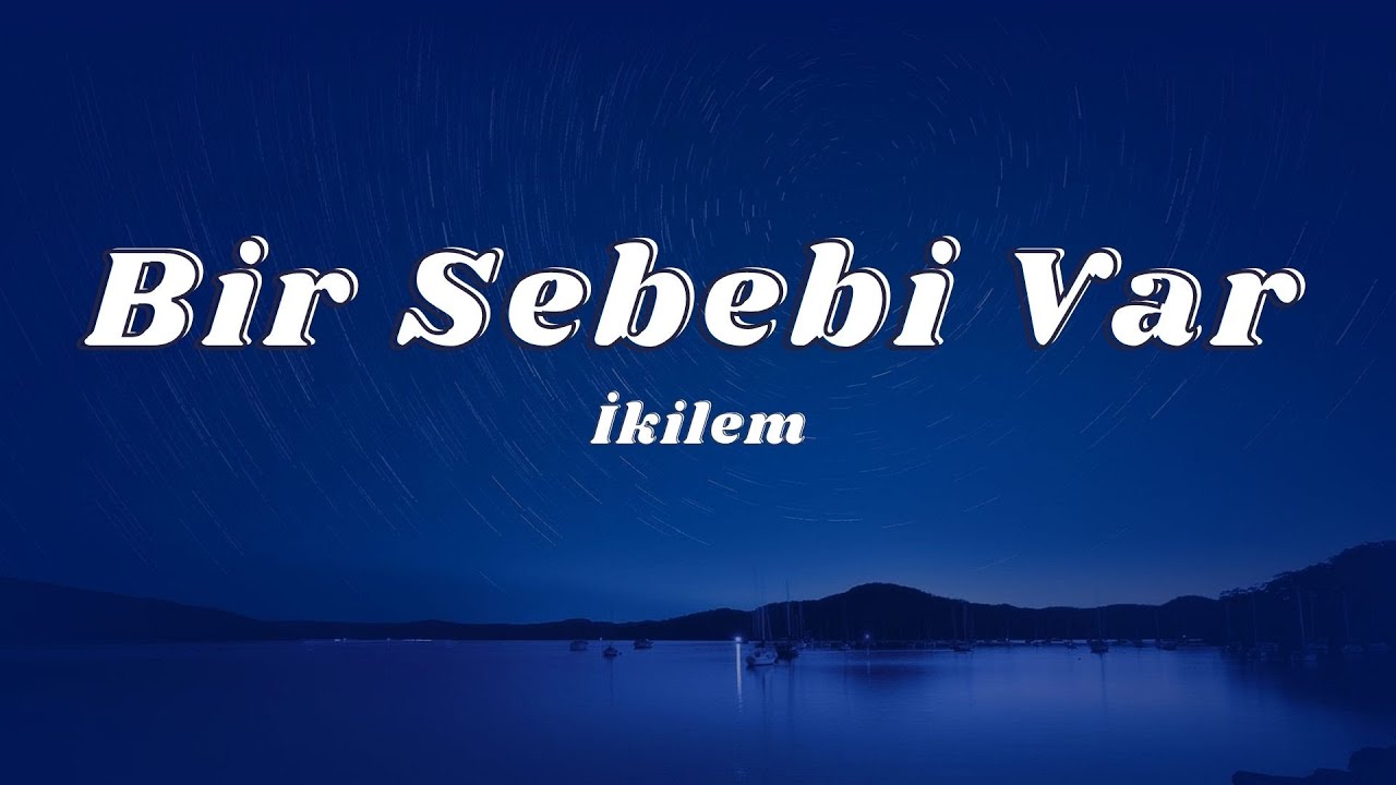 İkilem - Bir Sebebi Var (S&ouml;zleri/Lyrics)🎶