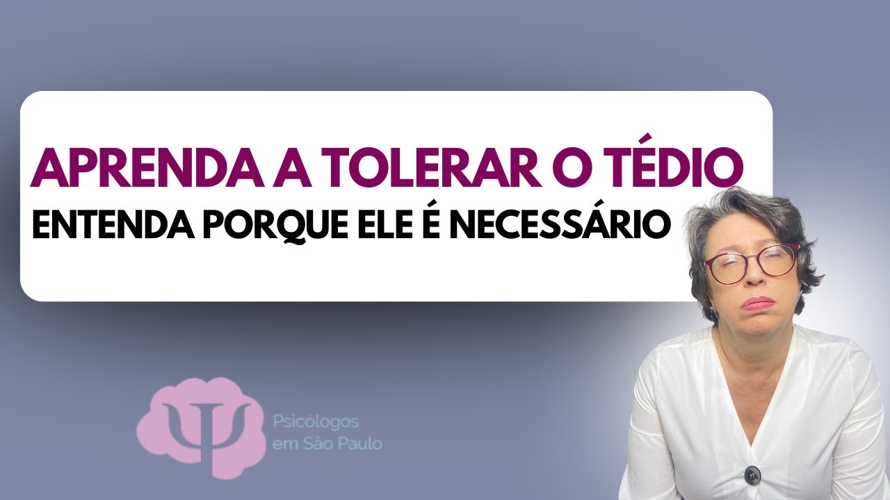 A função psicológica do TÉDIO -  Porque nosso cérebro precisa de pausas
