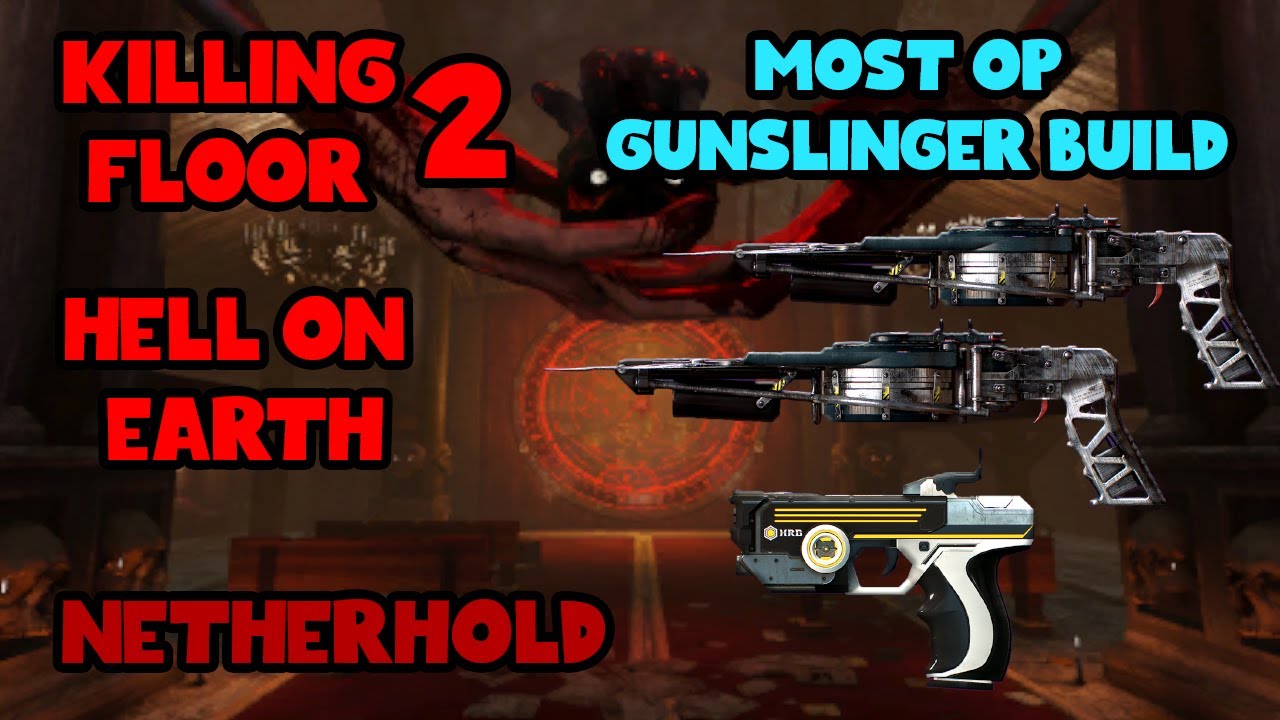 The Most OP Gunslinger Build in Killing Floor 2 | Hell on Earth | Netherhold