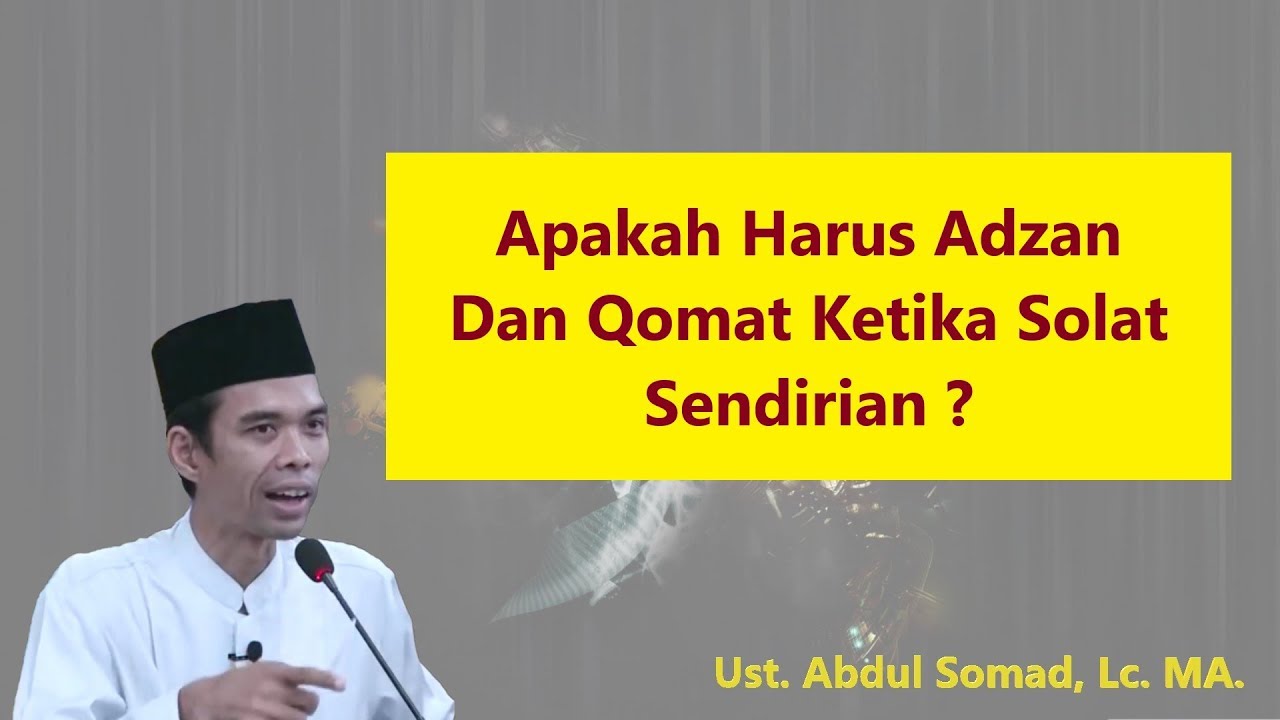 Apakah Harus Adzan Dan Qomat Ketika Solat Sendirian ? | Ust. Abdul Somad, Lc. MA