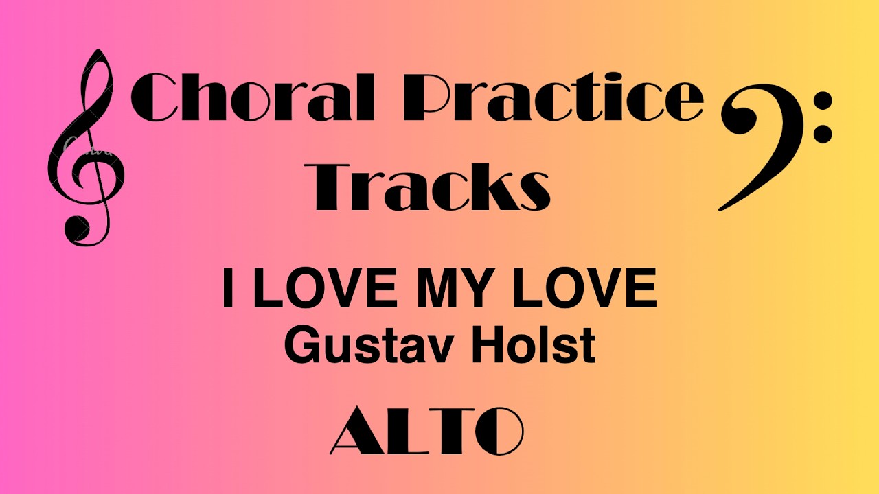 I Love My Love | ALTO Practice Track | Gustav Holst