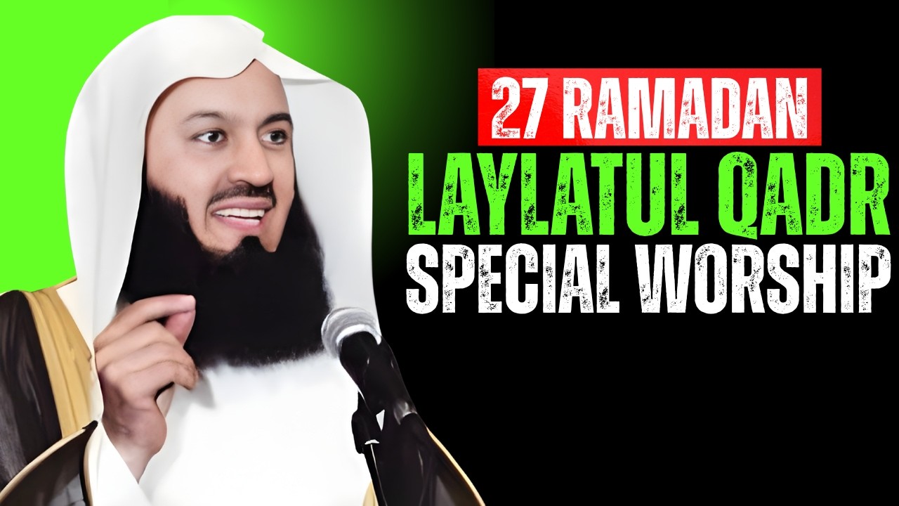 27 Ramadan Laylatul Qadr Special Worship | Mufti Menk