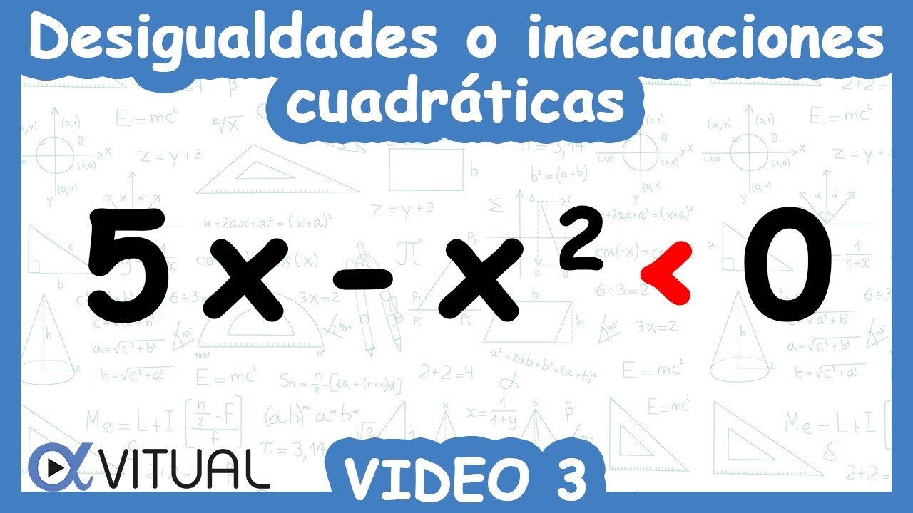 Desigualdades o Inecuaciones Cuadráticas | Video 3 de 6