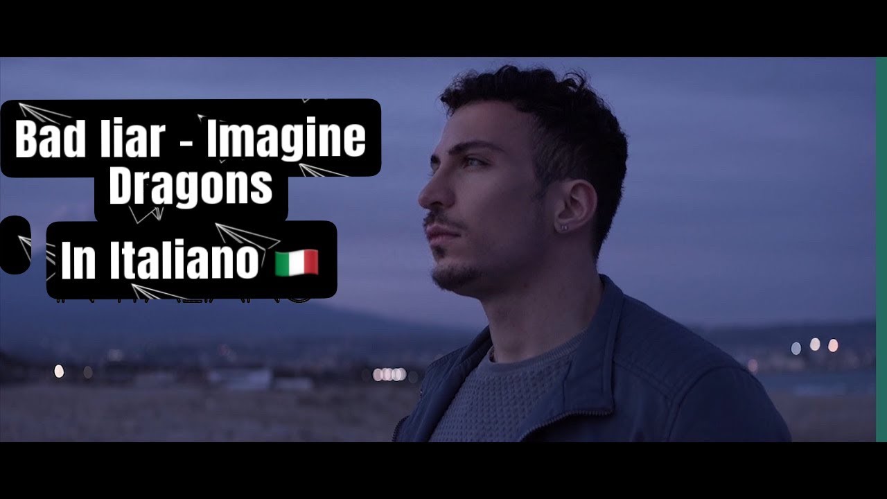 Imagine Dragons - Bad Liar - Italian Version