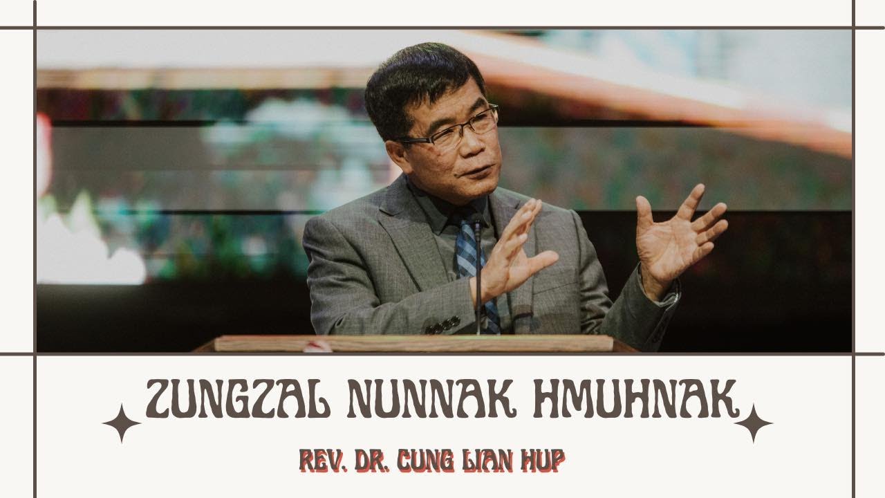 Rev. Dr. Cung Lian Hup - ZUNGZAL NUNNAK HMUHNAK (Marka 12:13-17; Luka 10:25-28)