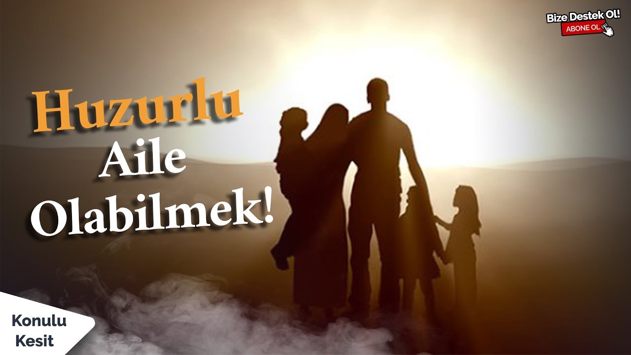 Konulu Kesit #4 | Huzurlu Aile Olabilmek