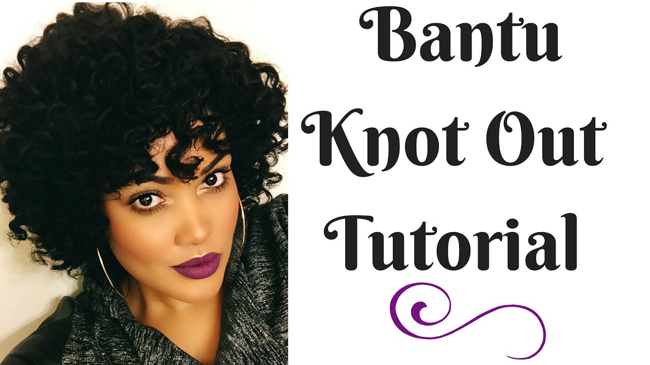 Natural Hair | Bantu Knot Out Tutorial