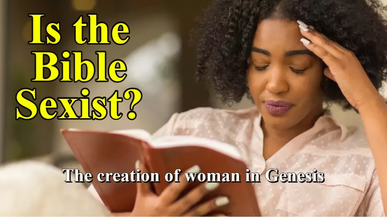 Is the Bible Sexist? (Creation of Woman in Genesis)