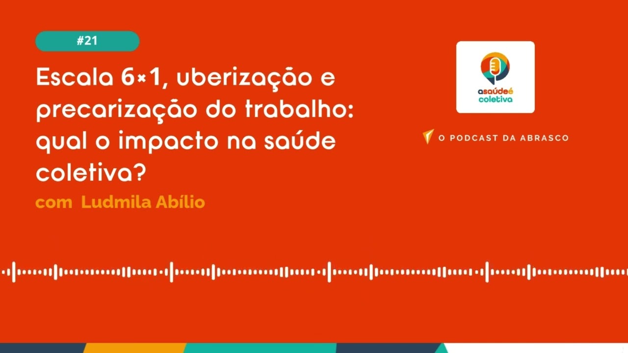 #21 “Escala 6×1, uberização e precarização do trabalho”, com Ludmila Abílio