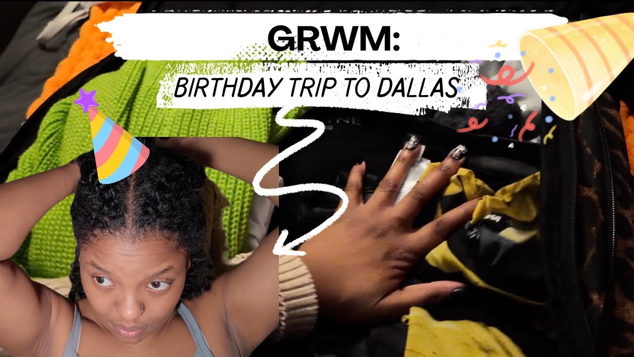 GRWM | BIRTHDAY TRIP TO DALLAS 