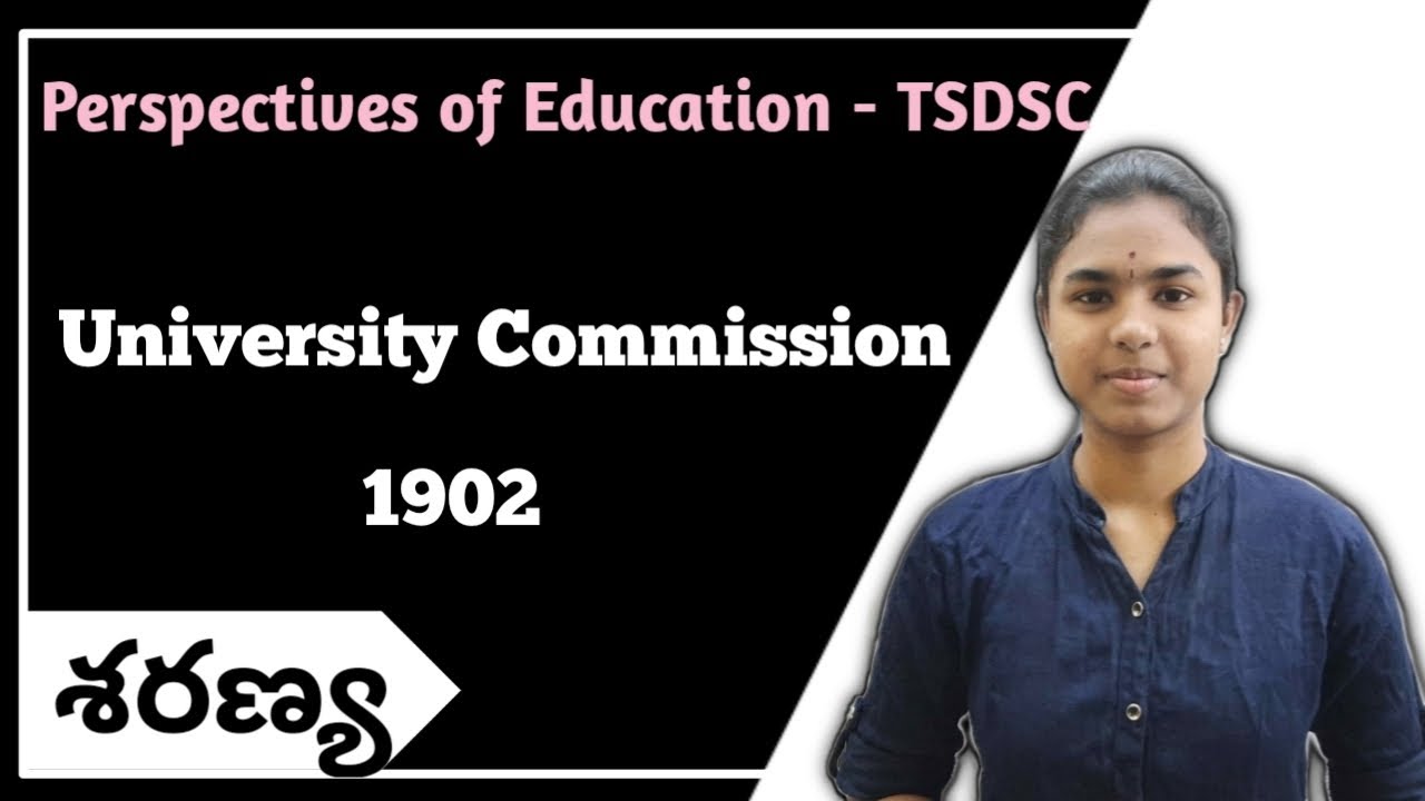 Indian University Commission 1902 | Perspectives in education  | TSDSC | #tsdsc ,#dsc